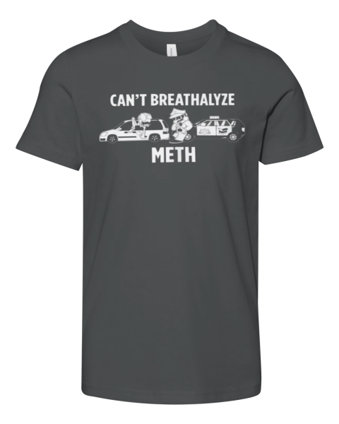 Cant Breathalyze Meth Premium Youth T Shirt