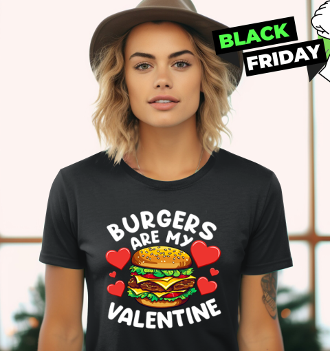 Burgers Are My Valentine Women039S T Shirt
