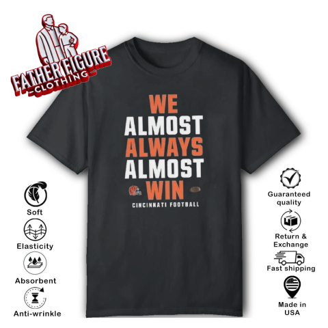 Cincinnati Bengals We Almost Always Almost Win T Shirt