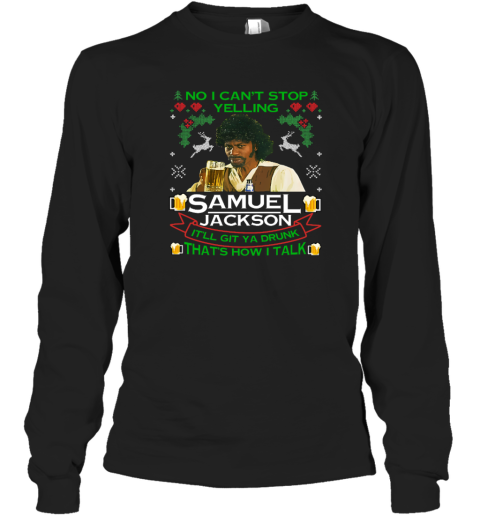 Chappelle039S Show No I Can039T Stop Yelling Samuel Jackson Ugly Christmas Long Sleeve T Shirt