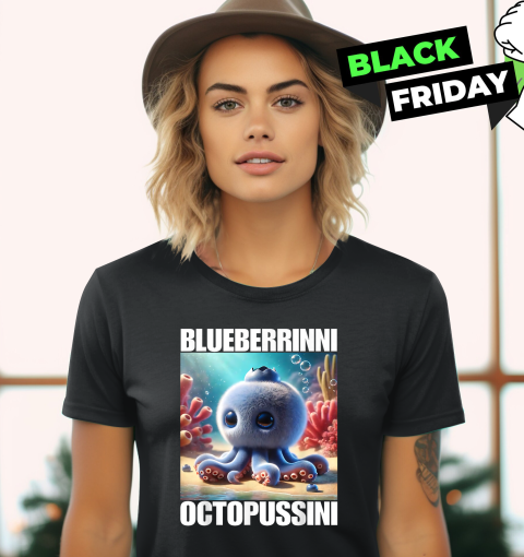 Blueberrinni Octopussini Italian Brainrot Meme Women039S T Shirt