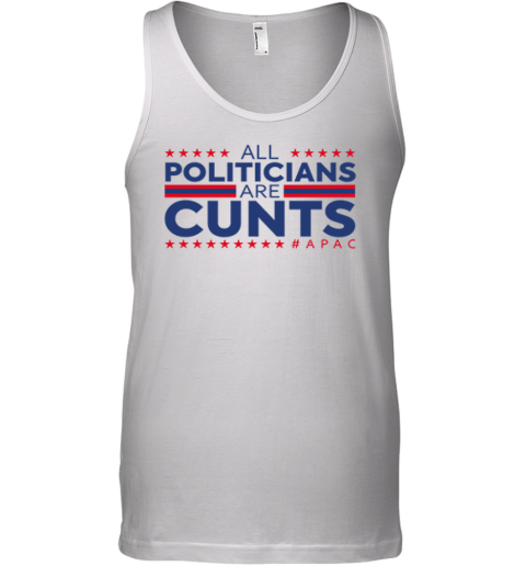All Politicians Are Cunts Tank Top