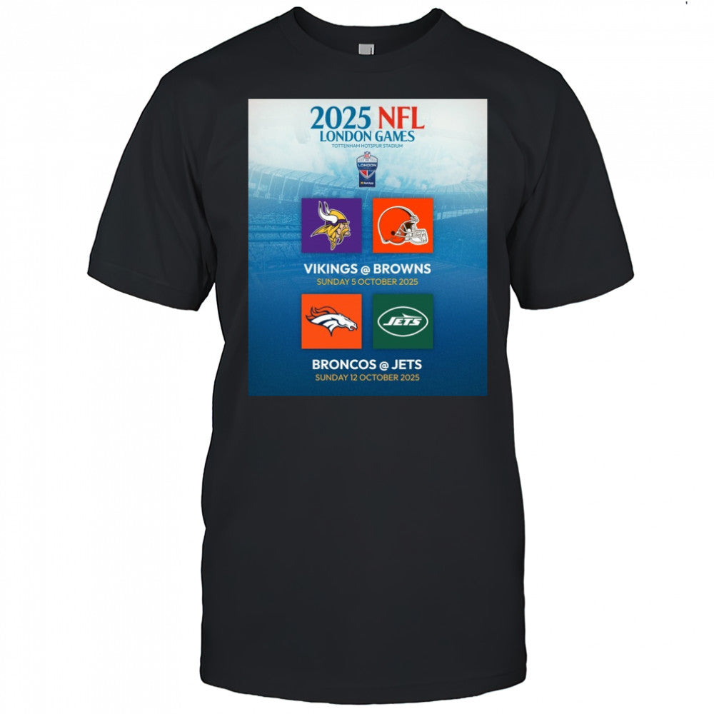 2025 NFL London Games Tottenham Hotspur Stadium Vikings Vs Brown 5 Oct Broncos Vs Jets 12 Oct Poster t shirt