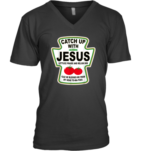 Christian Catch Up With Jesus Ketchup V Neck T Shirt