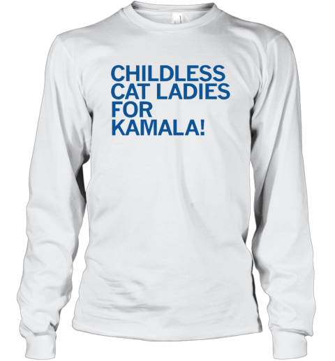 Childless Cat Ladies For Kamala Long Sleeve T Shirt