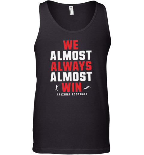 Arizona Wildcats We Almost Always Almost Win Tank Top