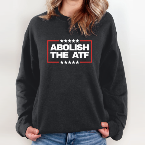 Abolish The Atf Sweatshirt