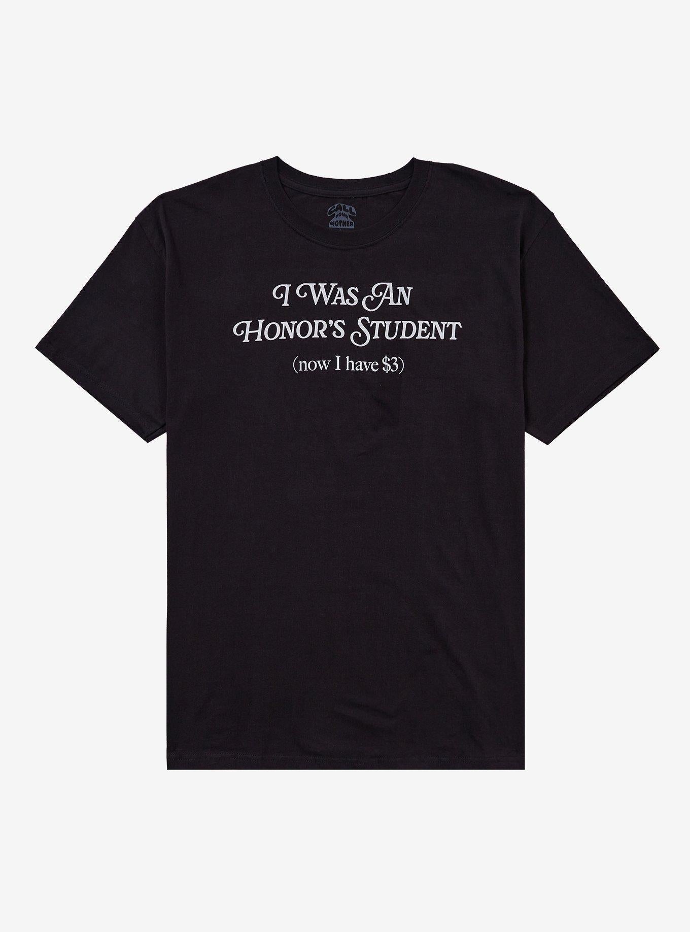 An Honor Student 3 Dollars T-Shirt By Call Your Mother
