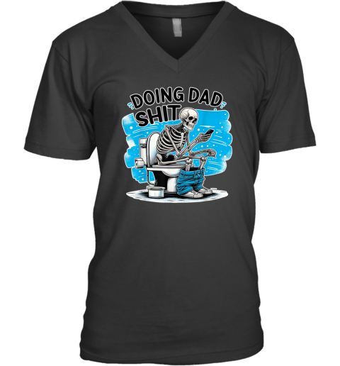 Doing Dad Shit V Neck T Shirt