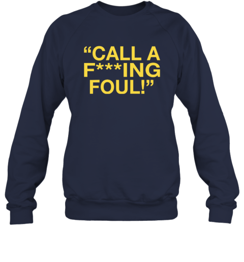 Call A Fucking Foul Sweatshirt
