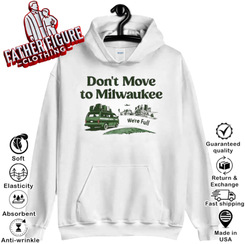 Don039T Move To Milwaukee We039Re Full Hoodie