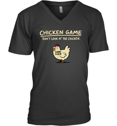 Chicken Game Don039T Look At The Chicken V Neck T Shirt
