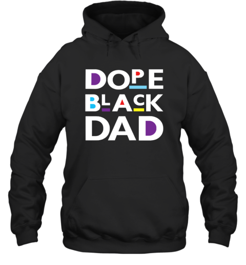 Dope Black Dad Black Father Hoodie