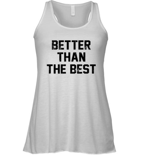 Better Than The Best Mancho Man Racerback Tank