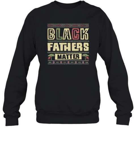Black Fathers Matter Sweatshirt