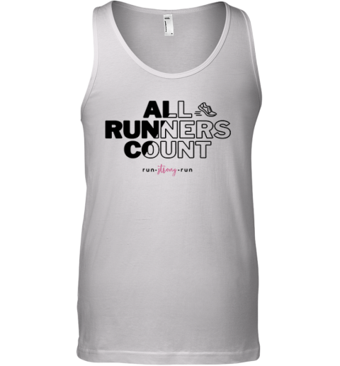 All Runners Count Gift For Runners And Joggers Run Strong Run Tank Top