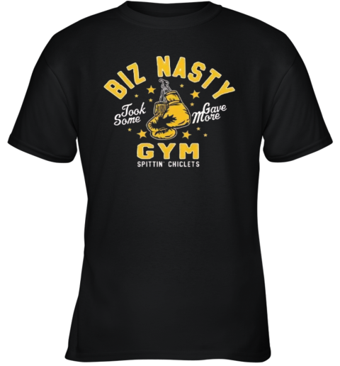Biz Nasty Took Some Gave More Gym Spittin039 Chiclets Youth T Shirt