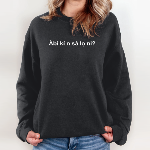 Abi Ki N Sa Lo Ni Sweatshirt