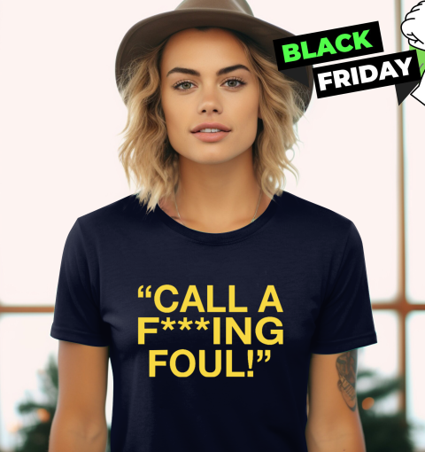 Call A Fucking Foul Women039S T Shirt