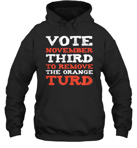 Anti Trump 2024 Election Remove The Orange Turd Hoodie