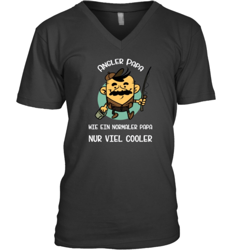 Angler Papa Wie Ein Normaler Papa Nur Viel Cooler V Neck T Shirt