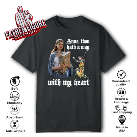 Anne Thou Hath A Way With My Heart T Shirt