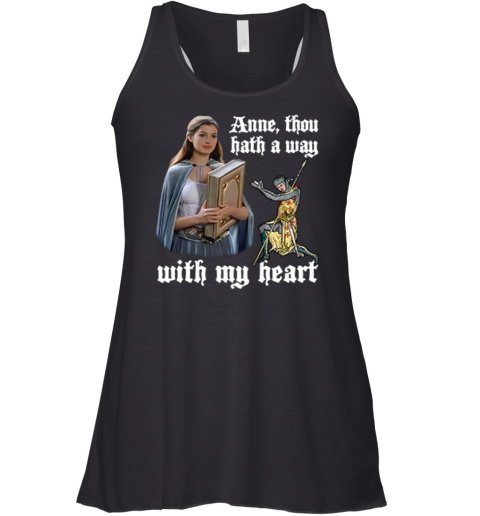 Anne Thou Hath A Way With My Heart Racerback Tank