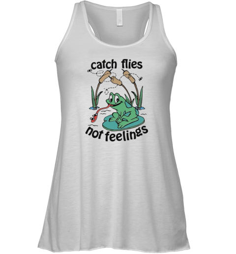 Catch Flies Not Feelings Racerback Tank