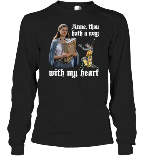 Anne Thou Hath A Way With My Heart Long Sleeve T Shirt