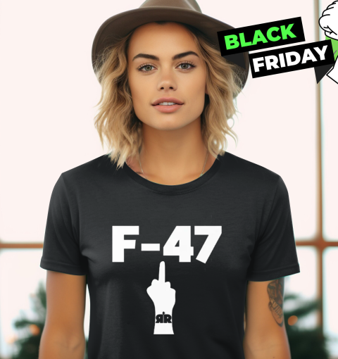 Anti Trump F 47 Middle Finger Women039S T Shirt
