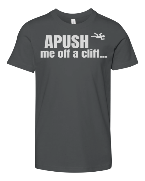 Apush Me Off A Cliff Premium Youth T Shirt