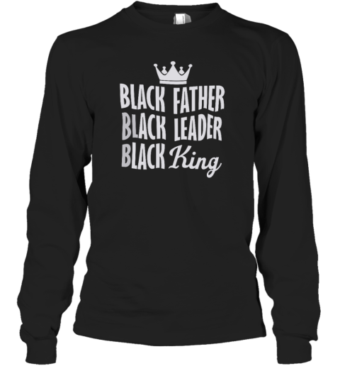 Black Father Black Leader Black King Long Sleeve T Shirt
