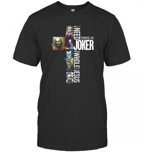All I Need Today Is A Little Bit Of Joker And A Whole Lot Of Jesus Mug T Shirt
