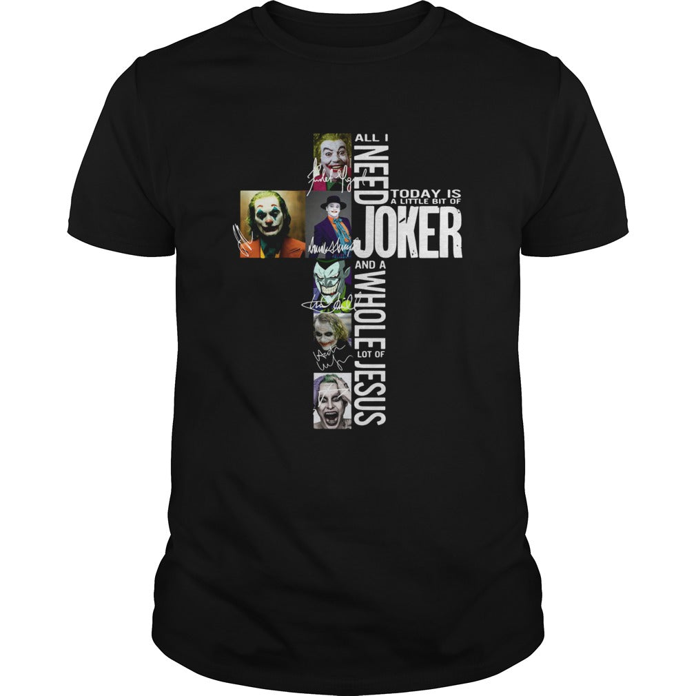 All I need today is a little bit of Joker and a whole lot of Jesus shirt