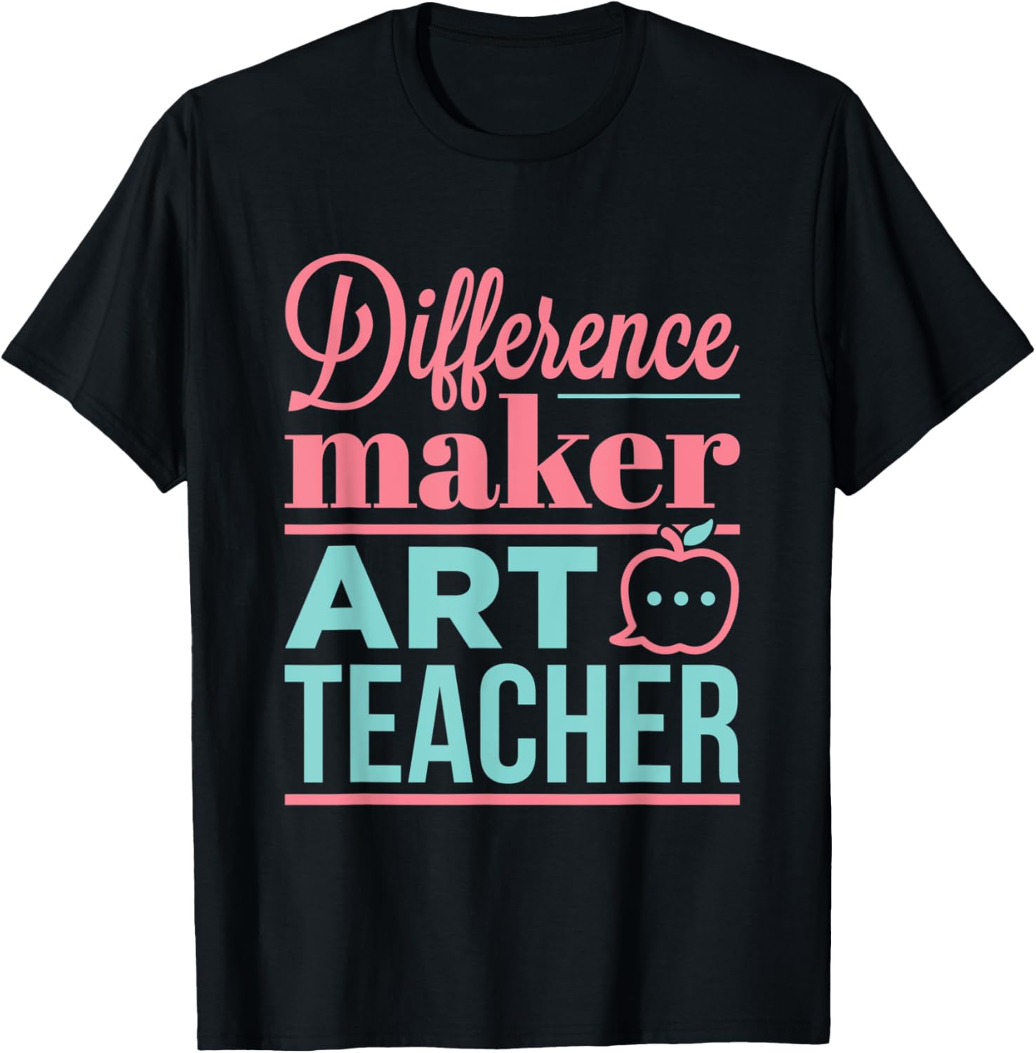 Art Teacher Difference Maker Appreciation Inspiration T-Shirt for Men Women