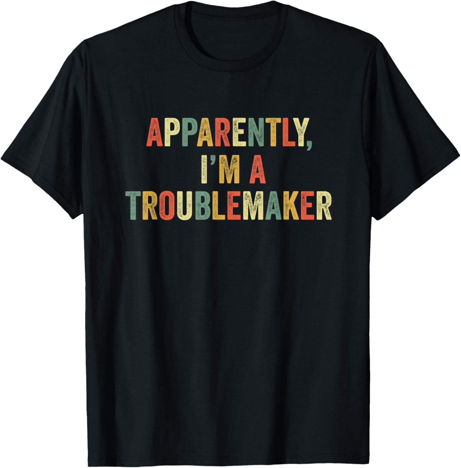 Apparently I'm A Troublemaker Funny Trouble Maker Sarcasm