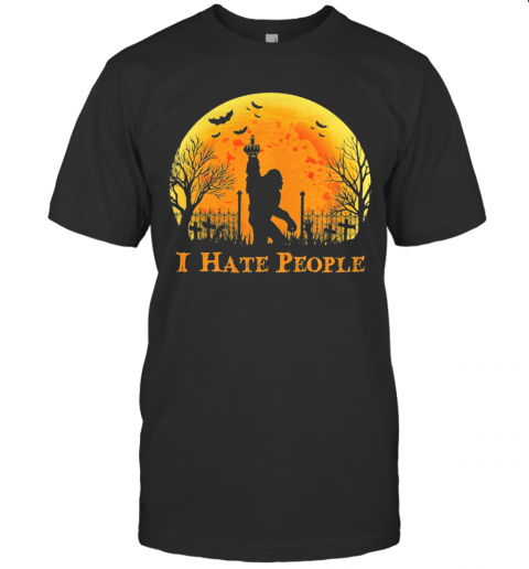 Bigfoot Holloween I Hate People Sunset T Shirt