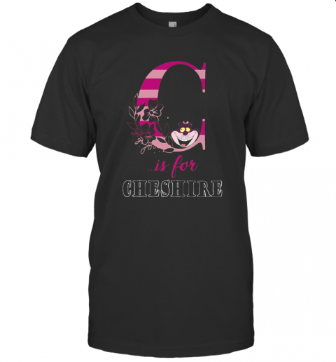 Cheshire Cat Is For Cheshire Flowers T Shirt