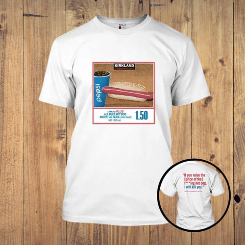 Costco Hot Dog Shirt If You Raise The Price Of The Fucking Hot Dog