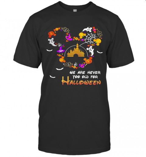 Disney We Are Never Too Old For Halloween T Shirt