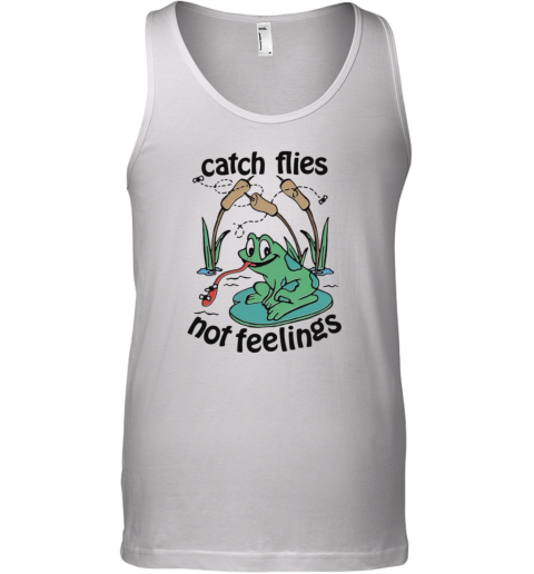 Catch Flies Not Feelings Tank Top