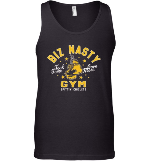 Biz Nasty Took Some Gave More Gym Spittin039 Chiclets Tank Top