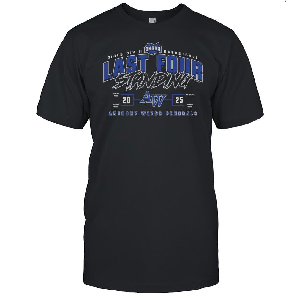 Anthony Wayne Generals 2025 OHSAA Girls Division II Basketball Last Four Standing Shirt
