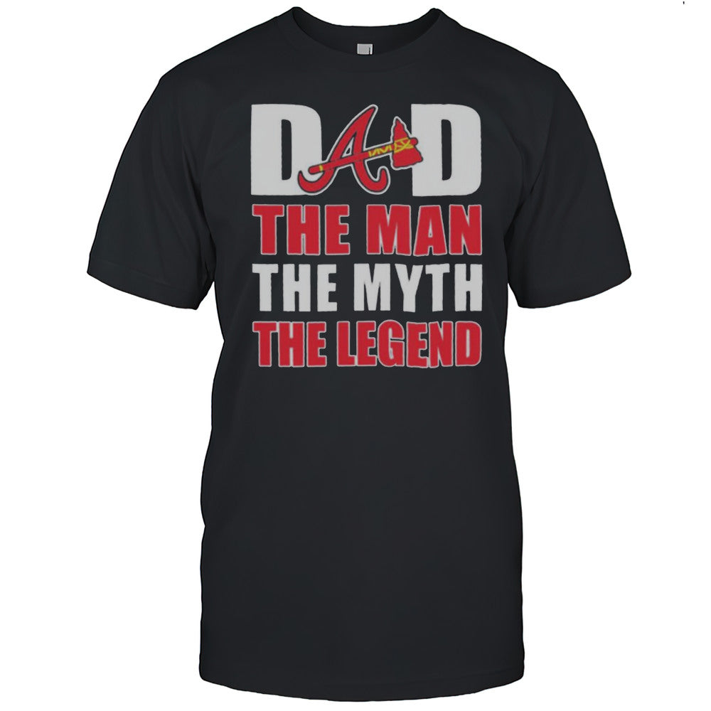 Atlanta Braves Dad The Man The Myth The Legend Fathers Day Shirt