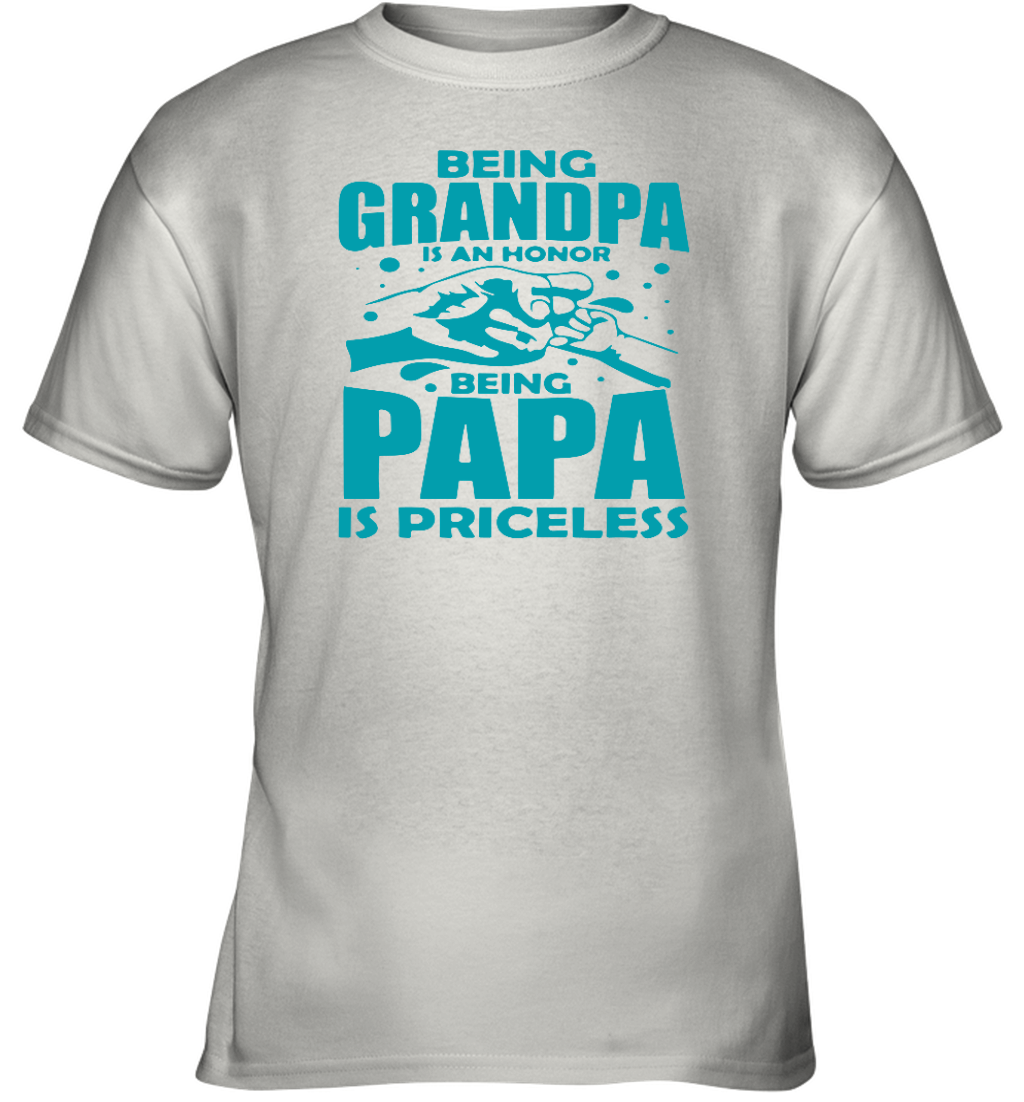 Being Grandpa Is An Honor Being Papa Is Priceless Youth T Shirt
