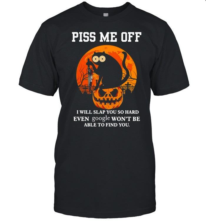 Black Cat Michael Myers Pumpkin piss Me off I will slap you so hard even google won’t be able to find you Halloween shirt