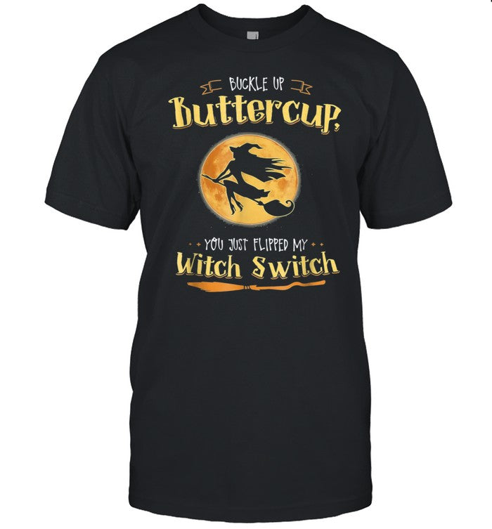 Buckle Up Buttercup You Just Flipped My Witch Switch Halloween Moon shirt