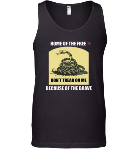 Dont Tread On Me 1776 Home Of Free Tank Top
