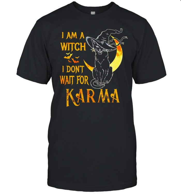 Cat I am a witch I don’t wait for karma shirt