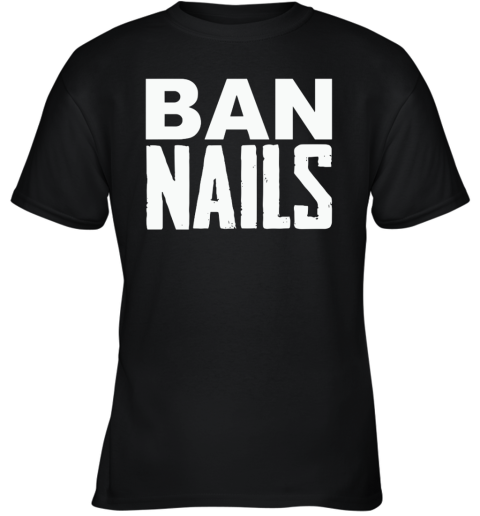 Ban Nails Youth T Shirt
